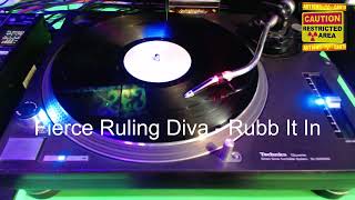 Fierce Ruling Diva - Rubb It In
