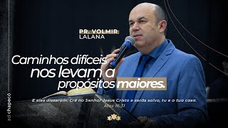 CAMINHOS DIFÍCEIS NOS LEVAM A PROPÓSITOS MAIORES - PR. VOLMIR LALANA #cortes #live