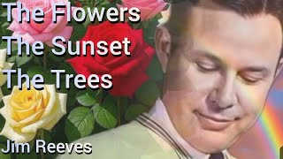 The Flowers, The Sunset, The Trees🎸Jim Reeves