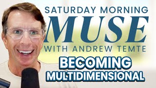 Becoming Multidimensional | Saturday Morning Muse