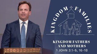 Kingdom Fathers and Mothers | Kingdom Families | Rob Pacienza