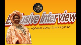 Exclusive Interview With Her Highness Mama Grace Eganda  |   Host: Chief Christopher Geoman