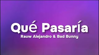 Rauw Alejandro & Bad Bunny - Qué Pasaría (Letra)