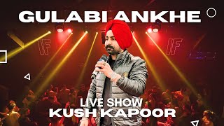 Gulabi Ankhe by Kush Kapoor #music #song #bollywood c