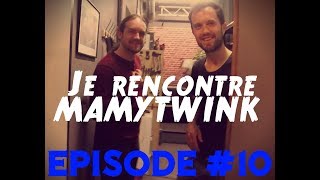 Je rencontre les gars de la chaine MAMYTWINK - RTF#10