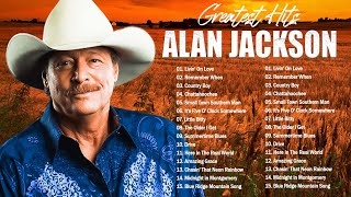 Alan Jackson Greatest Hits Full Album    Best Songs of Alan Jackson   Classic Country Songs 80s 90s