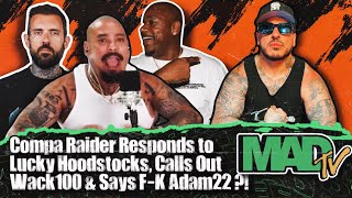 Compa Raider Responds to Lucky #Hoodstocks , Calls Out Wack100 & Says F—K #Adam22 ?!