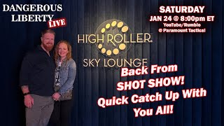 Dangerous Liberty LIVE - Back From SHOT Show Catch Up!