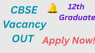 CBSE Recruitment 2025 🔔 12th Pass to Graduate | Eligibility/ Post/ Salary/ Selection - Apply Now