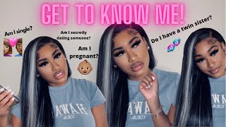 Q&A: GET TO KNOW ME!  Am I single? Twin sister? Am I a virgin?