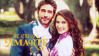 Me Atrevo A Amarte (J'Ose t'Aimer) - Thème Principal
