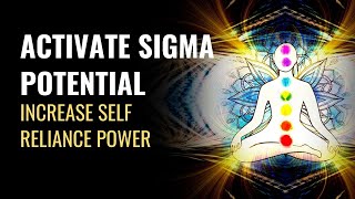 Activate Sigma Potential | Increase Self Reliance Power | Be A Sigma Pro | Sigma Male | 432 Hz