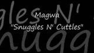 Magwa "Snuggles N' Cuttles"