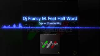 Dj Francy M. Feat Half Word - Deja Vu (Extended Mix)