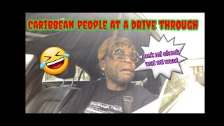 Majahhype in:"Caribbean people at the drive through"
