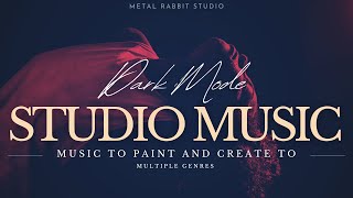 Dark Mode: Multi Genre Moody Music For Painting and Creativity