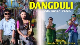 DANGDULI || BODO MUSIC VIDEO || MENDELA FT RITHISA || 