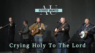 Crying Holy To The Lord ~ Authentic Unlimited