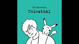 Ed Sheeran - Celestial (Radio Disney-like Edit)