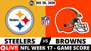 PITTSBURGH STEELERS VS CLEVELAND BROWNS 🏈 NFL Week 17 Game Score Play-by-Play - DEC 28, 2025