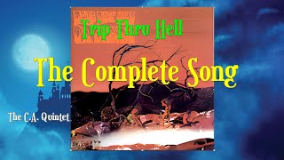 Trip Thru Hell  THE COMPLETE SONG  by the C.A. Quintet
