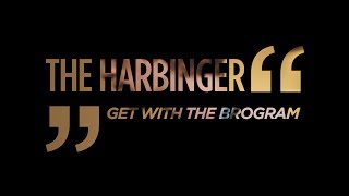 "Get With the Brogram"  - The Harbinger