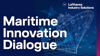 Maritime Innovation Dialogue | Lufthansa Industry Solutions
