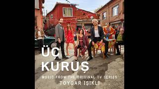 Üç Kuruş " Güzeldir Bizim Mahalle " Toygar Işıklı