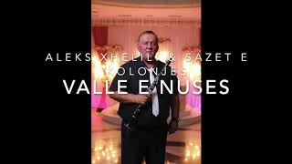 ALEKS XHELILI & SAZET E KOLONJËS-VALLE E NUSES
