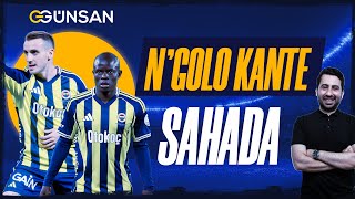FENERBAHÇE'S SPEED OF REVITALIZING ATTACKS! | HOW WAS N'GOLO KANTE IN HIS FIRST MATCH?