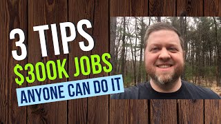 3 Tips to a $300K Job!
