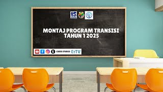 MONTAJ TRANSISI 2025 | SEMPENA MAJLIS PENUTUP PROGRAM TRANSISI TAHUN 1 2025
