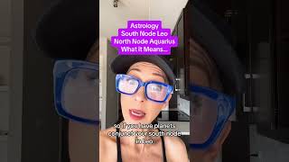 Karmic Soul Lessons South Node Leo North Node Aquarius #astrologyjane