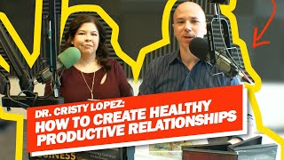 Dr. Cristy Lopez: Building Relationship Capital & Four Horseman in Relationships with Dan Kuschell