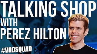 Interview with Perez Hilton | Talking Shop | Podcast | Vodcast