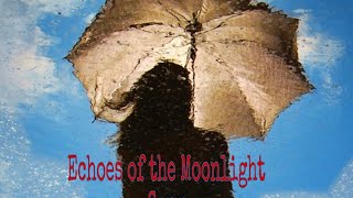ECHOES OF THE MOONLIGHT 🎵 🎶🎵🎶| English emotional songs