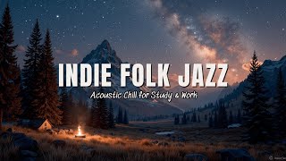 Cozy Cabin Indie Folk Jazz ✨ Night Sky Mountain Serene Relaxing Chill Music Mix Playlist