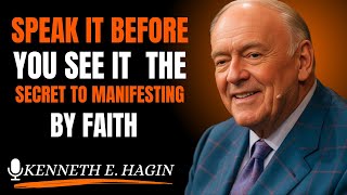 Speak It Before You See It — The Secret to Manifesting by Faith|| kennethehagin motivational speech
