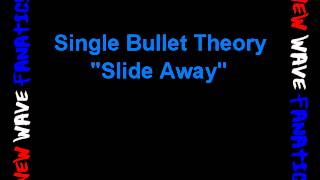 single bullet theory "slide away"