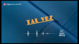 TAL VEZ ( REMIX ) - DJ SANTI PINTOS - PAULO LONDRA | LOS MEJORES REMIX DIFUSIÓNES