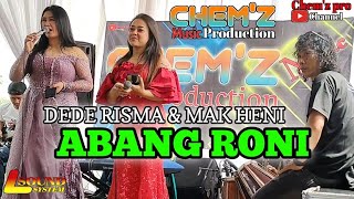 ABANG RONI - DEDE RISMA & MAK HENI - CHEM'Z PRO LIVE CIBODAS MARIBAYA LEMBANG