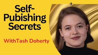 The Ins and Outs of Self-Publishing with Author Tash Doherty