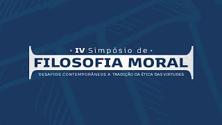 IV SIMPÓSIO DE FILOSOFIA MORAL - Conferência 1: Prof. Dr. Jeffery Nicholas, 17:00h 16/102024