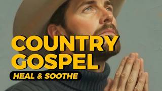 [𝐇𝐞𝐚𝐥 & 𝐒𝐨𝐨𝐭𝐡𝐞] Relaxing Country Gospel 1hourㅣDeep Rest & Peace
