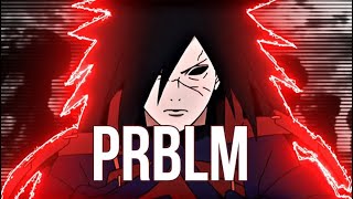 Madara Uchiha -PRBLM  [Edit/AMV]! 10 subs special !
