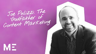 Joe Pulizzi: The 'Godfather of Content Marketing'