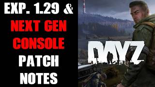 DayZ Experimental Update 1.29 Patch Notes & Next Gen Console FAQ & My Thoughts