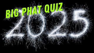 Big Phat Quiz of 2025