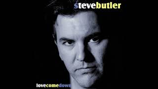 STEVE BUTLER Love Come Down