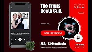 Episode 288: The Trans Death Cult Strikes Again